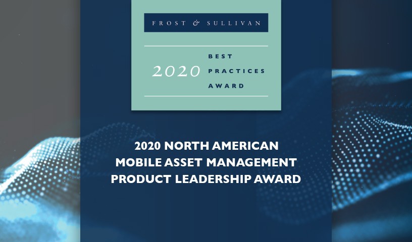 Frost & Sullivan 2020 Best Practices Award. 2020 North American Mobile Asset Management product Leadership Award